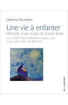 UNE VIE A ENFANTER - HISTOIRE D UN CORPS ET D UNE AME - Delphine Dhombres - UNPERTINENTS