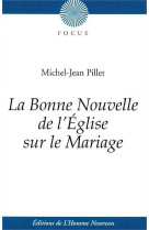 BONNE NOUVELLE DE L-EGLISE SUR LE MARIAGE - Michel-Jean PILLET - HOMME NOUVEAU