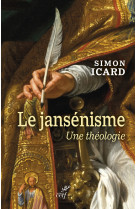 DU JANSENISME COMME THEOLOGIE - Simon Icard - CERF