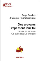 DES CROYANTS REPENSENT LEUR FOI - CE QUI LES FAIT VIVRE. CE QUI N-EST PLUS CROYABLE - COUDERC/HEICHELBECH - KARTHALA