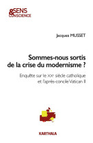 SOMMES-NOUS SORTIS DE LA CRISE DU MODERNISM E ? - MUSSET JACQUES - Karthala