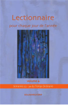 LECTIONNAIRE POUR CHAQUE JOUR DE L ANNEE VOLUME 4 : TEMPS ORDINAIRE SEMAINES 22 A 34 - COLLECTIF - SOLESMES