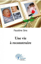 UNE VIE A RECONSTRUIRE - FAUSTINE SINS - EDILIVRE-APARIS