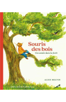 SOURIS DES BOIS - UNE ANNEE DANS LA FORET - MELVIN ALICE - ALBIN MICHEL