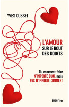 VERTIGES DE L-AMOUR - OU COMMENT FAIRE N-IMPORTE QUOI, MAIS PAS N-IMPORTE COMMENT - CUSSET YVES - DU ROCHER