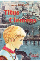 TITUS CLEMENS - ANNE BERNET - Clovis