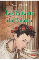 ENFANTS DU PALATIN (LES) (NVELLE ED) - ANNE BERNET - CLOVIS