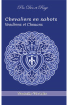 CHEVALIERS EN SABOTS TOME 2 - VENDEENS ET CHOUANS - VIAL-ANDRU M. - SAINT JUDE