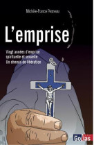 EMPRISE (L-) - 20 ANNEES D-EMPRISE SPIRITUELLE ET SEXUELLE - UN CHEMIN DE LIBERATION - MICHELE-FRANCE PESNEAU - GOLIAS