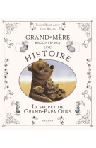 SECRET DE GRAND-PAPA OURS (LE) - AMIOT/MELLAN - MAME