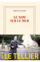 LE NOM SUR LE MUR - HERVE LE TELLIER - GALLIMARD