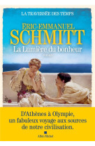 TRAVERSEE DES TEMPS (LA)- TOME 4 - LA LUMIERE DU BONHEUR - SCHMITT E-E. - ALBIN MICHEL