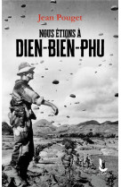 NOUS ETIONS A DIEN-BIEN-PHU - POUGET JEAN - LITOS