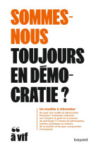 SOMMES-NOUS TOUJOURS EN DEMOCRATIE? - XXX - BAYARD CULTURE