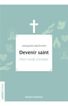 DEVENIR SAINT - GAUTHIER JACQUES - EMMANUEL