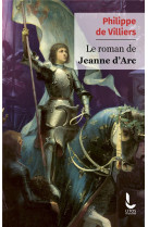 LE ROMAN DE JEANNE D-ARC - DE VILLIERS PHILIPPE - LITOS