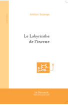 LE LABYRINTHE DE L'INCESTE - ARTILLON, SOLANGE - MANUSCRIT