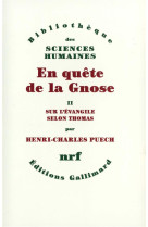 EN QUETE DE LA GNOSE T.2  -  SUR L'EVANGILE SELON THOMAS, ESQUISSE D'UNE INTERPRETATION SYSTEMATIQUE - PUECH, HENRI-CHARLES - GALLIMARD