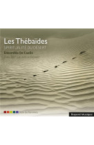 THEBAIDES (LES)- SPIRITUALITES DU DESERT - AUDIO - ENSEMBLE DE CAELIS - NC