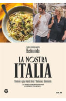 NOSTRA ITALIA (LA)- ITINERAIRE GOURMAND DANS L-ITALIE DES BELMONDO - BELMONDO - SOLAR