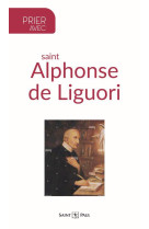 PRIER AVEC SAINT ALPHONSE DE LIGUORI - COLLECTIF - SAINTPAUL