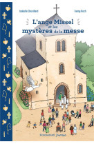 ANGE MISSEL ET LES MYSTERES DE LA MESSE (L-)- EDITION ILLUSTREE - CHEVILLARD/ROCH - EMMANUEL