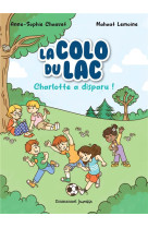 COLO DU LAC - T01 (LA)- LA COLO DU LAC - CHARLOTTE A DISPARU ! - EDITION ILLUSTREE - CHAUVET/MAHAUT - EMMANUEL