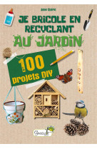 JE BRICOLE EN RECYCLANT AU JARDIN - CLAIRET ANNE - GRENOUILLE