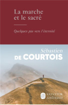 MARCHE ET LE SACRE (LA) - SEBASTIEN DE COURTOI - SALVATOR