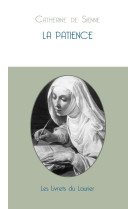 PATIENCE (LA) - DE SIENNE CATHERINE - LAURIER