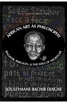 AFRICAN ART AS PHILOSOPHY - DIAGNE SOULEYMANE BA - NC