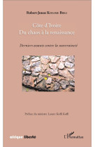 AFRIQUE LIBERTE : COTE D'IVOIRE, DU CHAOS A LA RENAISSANCE  -  DERNIERS ASSAUTS CONTRE LA SOUVERAINETE - KOUAME BIBLI ROBERT - L'Harmattan