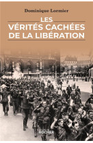 VERITES CACHEES DE LA LIBERATION (LES) - LORMIER DOMINIQUE - DU ROCHER