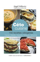 CETO CUISINE  -  150 RECETTES CETOGENES - Walkowicz Magali - T. Souccar