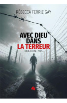 AVEC DIEU DANS LA TERREUR - FERRIZ GAY REBECCA - ED SEMER