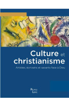 CULTURE ET CHRISTIANISME - ARTISTES, ECRIVAINS ET SAVANTS FACE A DIEU - EDITION ILLUSTREE - DUFOUR XAVIER - PEUPLE LIBRE