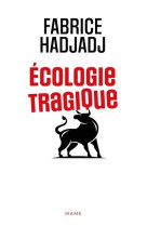 ECOLOGIE TRAGIQUE - HADJADJ FABRICE - MAME