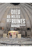 DIEU AU MILIEU DES RUINES - GABAIX-HIALE E. - MAME