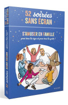 52 SOIREES SANS ECRAN - S-AMUSER EN FAMILLE, POUR TOUS LES AGES ET POUR TOUS LES GOUTS ! - VOIZARD/S2C - MAME