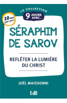 9 JOURS AVEC SAINT SERAPHIM - REFLETER LA LUMIERE DU CHRIST - MAISSONNI JOEL - BEATITUDES