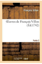 OEUVRES DE FRANCOIS VILLON. PARTIE 2 - VILLON-F - HACHETTE