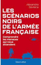 LES SCENARIOS NOIRS DE L-ARMEE FRANCAISE - SAVIANA ALEXANDRA - ROBERT LAFFONT