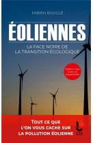 EOLIENNES : LA FACE NOIRE DE LA TRANSITION ECOLOGIQUE - BOUGLE FABIEN - LITOS