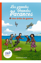 GRANDES GRANDES VACANCES, TOME 01 - UNE DROLE DE GUERRE - LEYDIER/BRAVO - BAYARD JEUNESSE