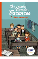 GRANDES GRANDES VACANCES, TOME 03 - L-HEURE DU CHOIX - LEYDIER/BRAVO - BAYARD JEUNESSE