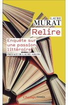 RELIRE - ENQUETE SUR UNE PASSION LITTERAIRE - MURAT LAURE - FLAMMARION