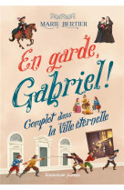 EN GARDE, GABRIEL ! - TOME 2 - COMPLOT DANS LA VILLE ETERNELLE - EDITION ILLUSTREE - BERTIER/GIANASSI - EMMANUEL