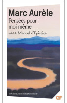 PENSEES POUR MOI-MEME  -  MANUEL D'EPICTETE - MARC AURELE - FLAMMARION