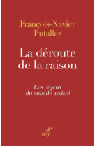 SUICIDE ASSISTE OU LA DEFAITE DE LA RAISON (LE) - PUTALLAZ - CERF