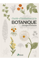 GUIDE D-INITIATION A LA BOTANIQUE - FETERMAN GEORGES - ARTEMIS